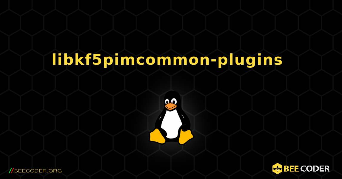 libkf5pimcommon-plugins  のインストール方法. Linux