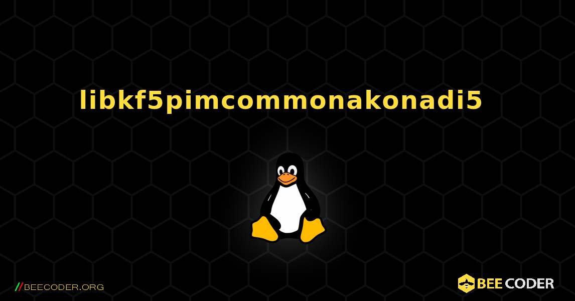 libkf5pimcommonakonadi5  のインストール方法. Linux