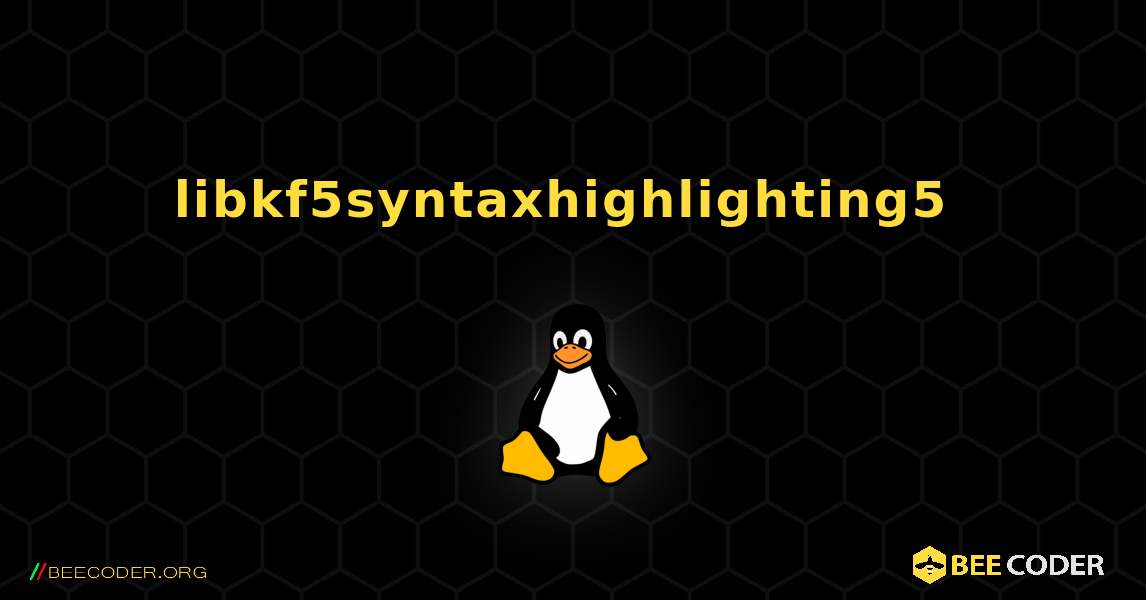 libkf5syntaxhighlighting5  のインストール方法. Linux