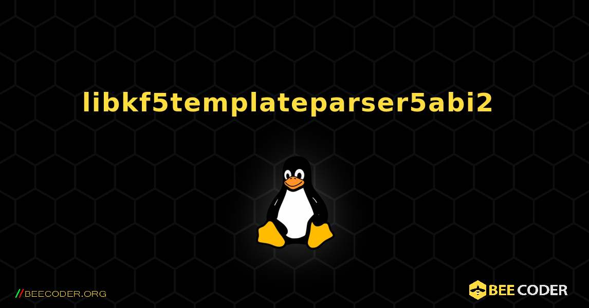 libkf5templateparser5abi2  のインストール方法. Linux