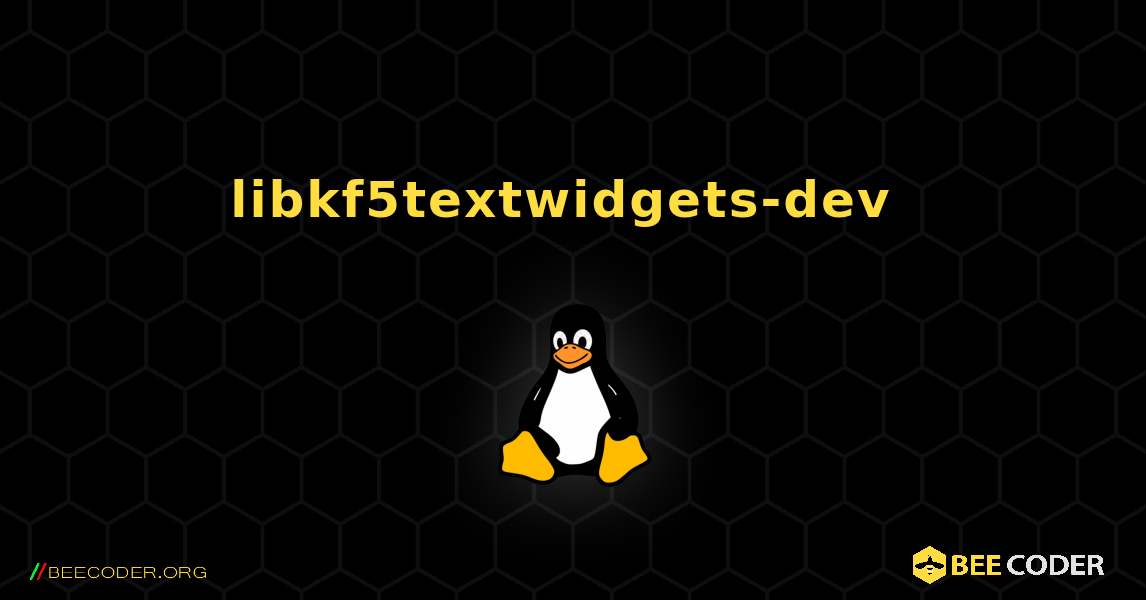 libkf5textwidgets-dev  のインストール方法. Linux