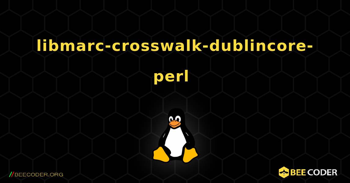 libmarc-crosswalk-dublincore-perl  のインストール方法. Linux