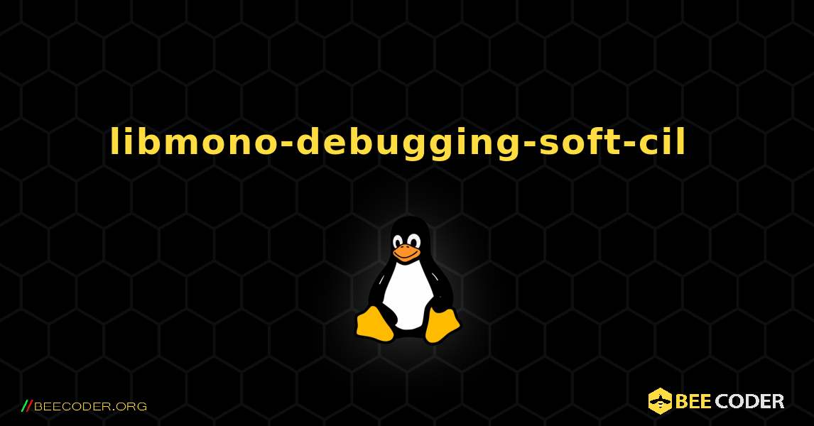 libmono-debugging-soft-cil  のインストール方法. Linux