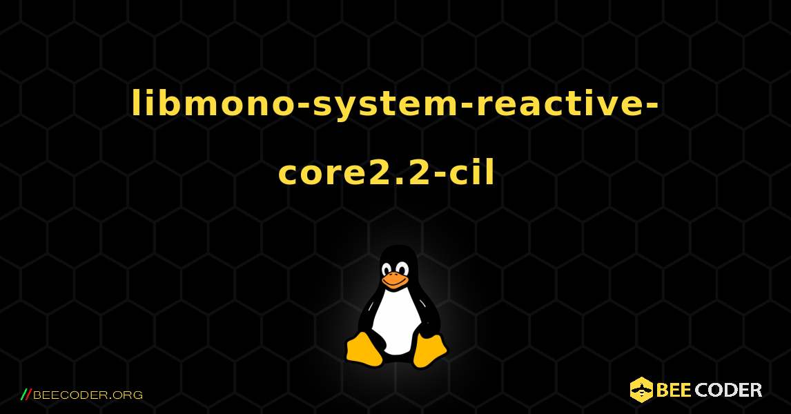 libmono-system-reactive-core2.2-cil  のインストール方法. Linux