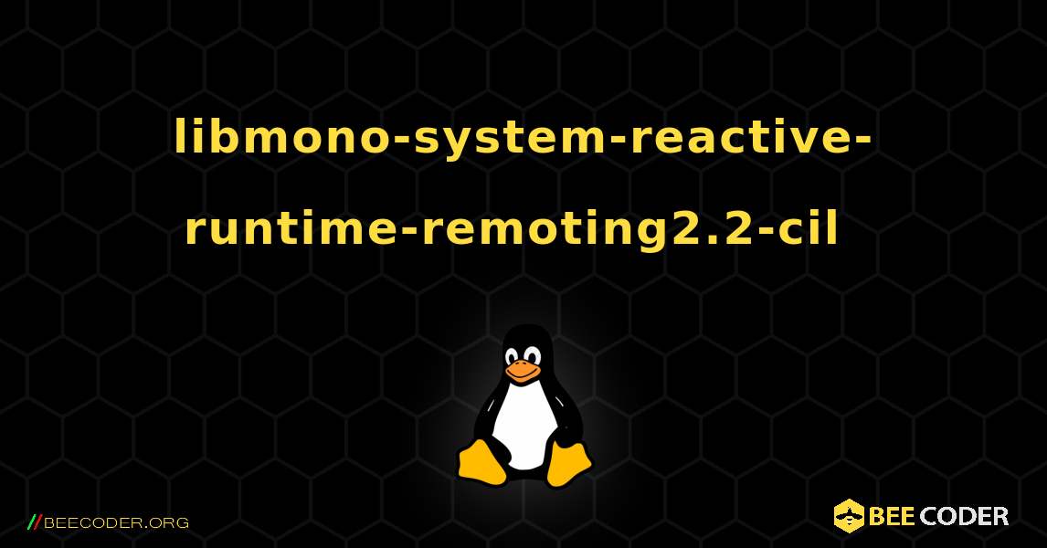 libmono-system-reactive-runtime-remoting2.2-cil  のインストール方法. Linux