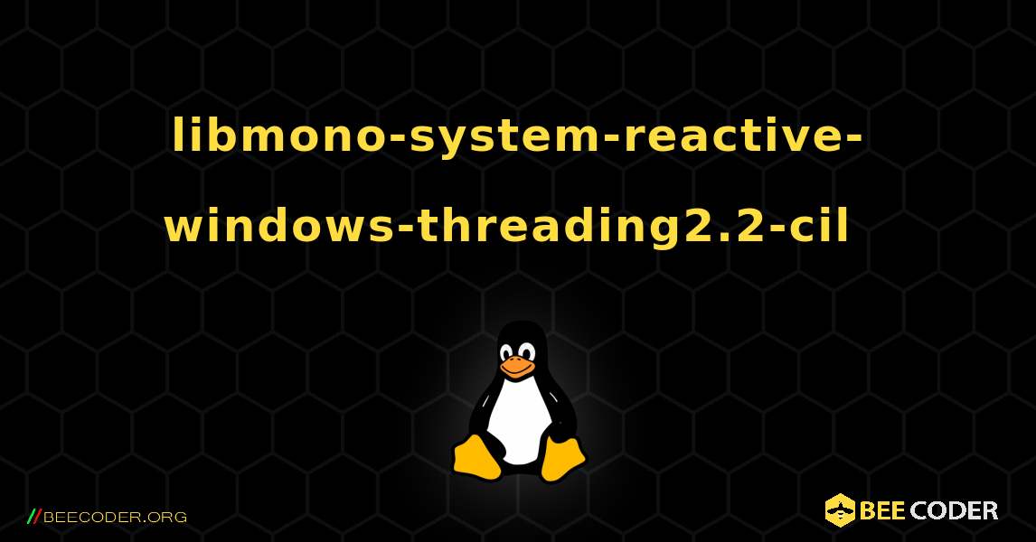 libmono-system-reactive-windows-threading2.2-cil  のインストール方法. Linux