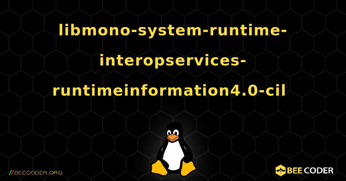 libmono-system-runtime-interopservices-runtimeinformation4.0-cil  のインストール方法. Linux