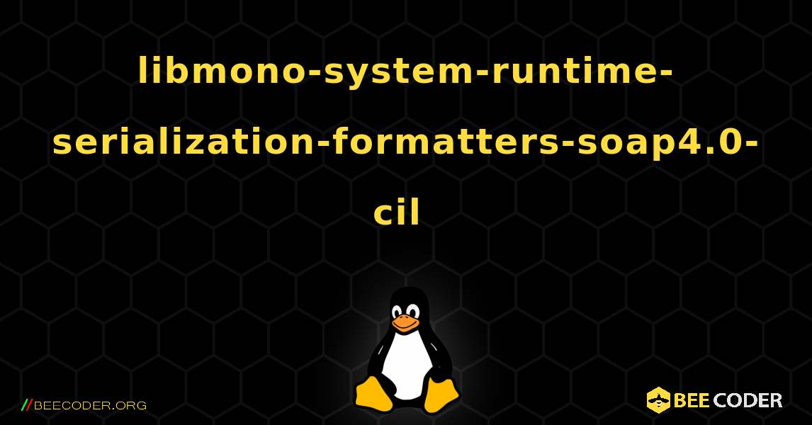 libmono-system-runtime-serialization-formatters-soap4.0-cil  のインストール方法. Linux