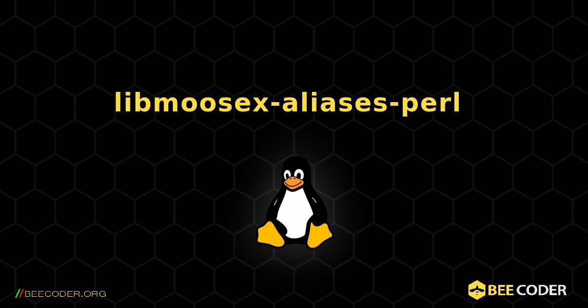 libmoosex-aliases-perl  のインストール方法. Linux