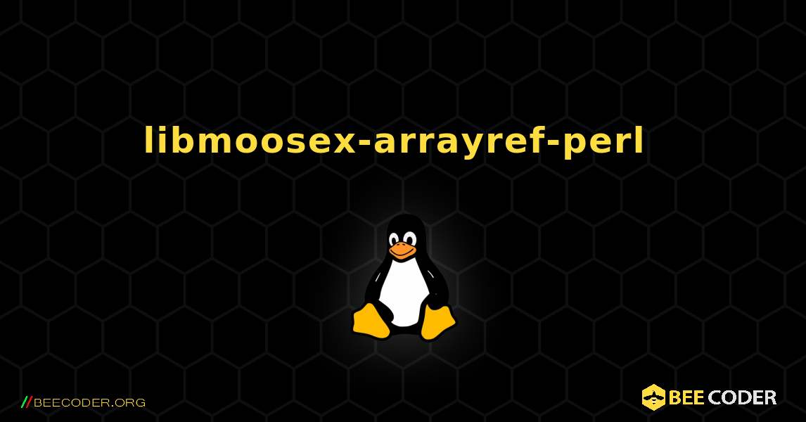 libmoosex-arrayref-perl  のインストール方法. Linux