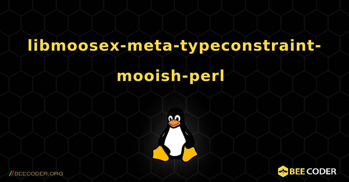 libmoosex-meta-typeconstraint-mooish-perl  のインストール方法. Linux