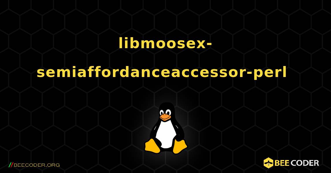 libmoosex-semiaffordanceaccessor-perl  のインストール方法. Linux