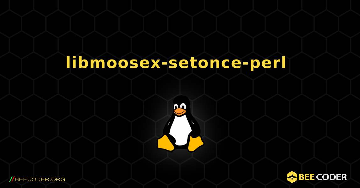 libmoosex-setonce-perl  のインストール方法. Linux