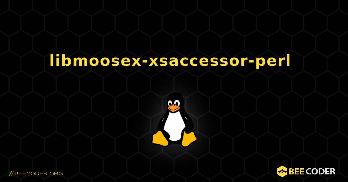 libmoosex-xsaccessor-perl  のインストール方法. Linux