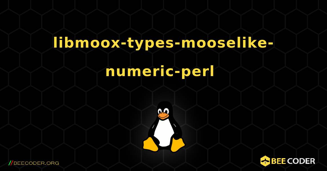 libmoox-types-mooselike-numeric-perl  のインストール方法. Linux