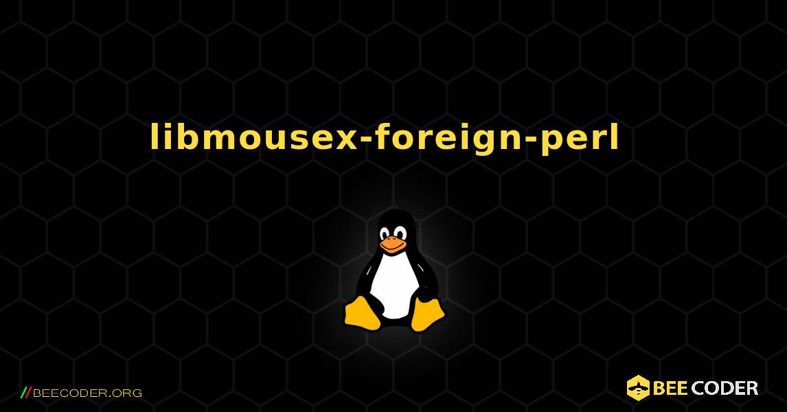 libmousex-foreign-perl  のインストール方法. Linux