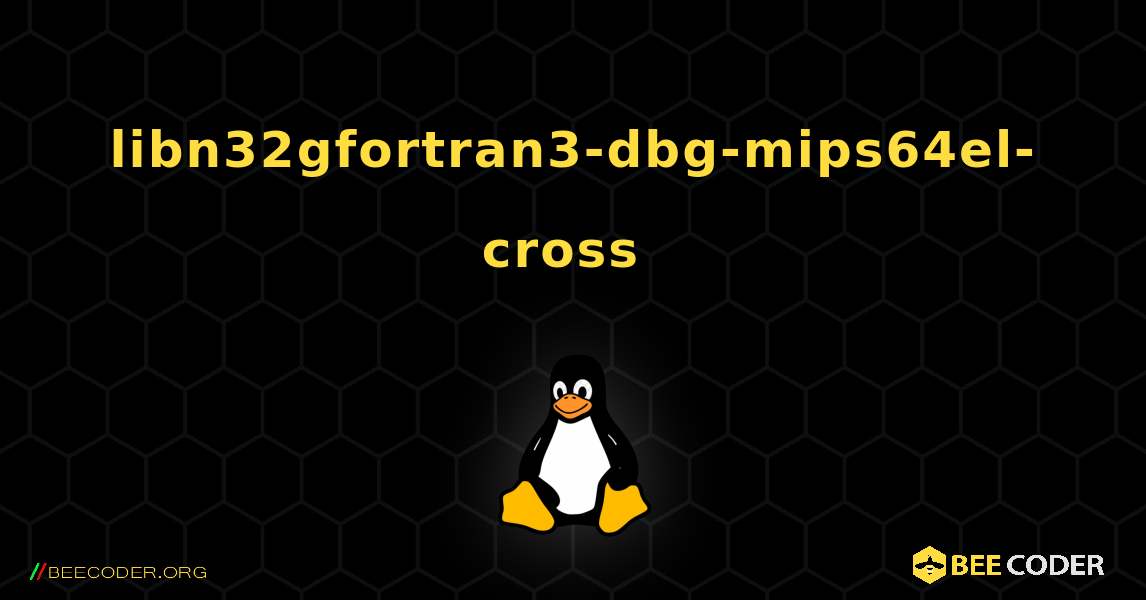 libn32gfortran3-dbg-mips64el-cross  のインストール方法. Linux
