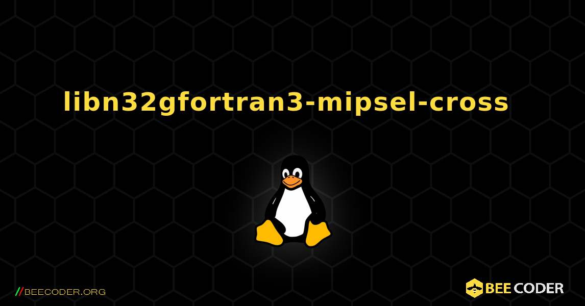 libn32gfortran3-mipsel-cross  のインストール方法. Linux
