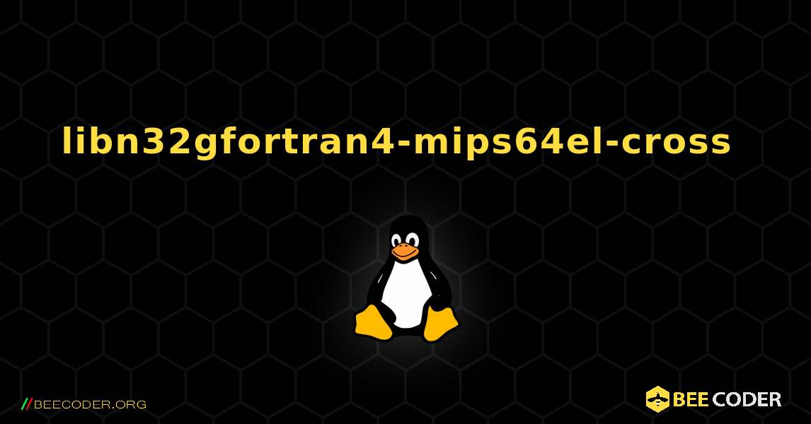 libn32gfortran4-mips64el-cross  のインストール方法. Linux