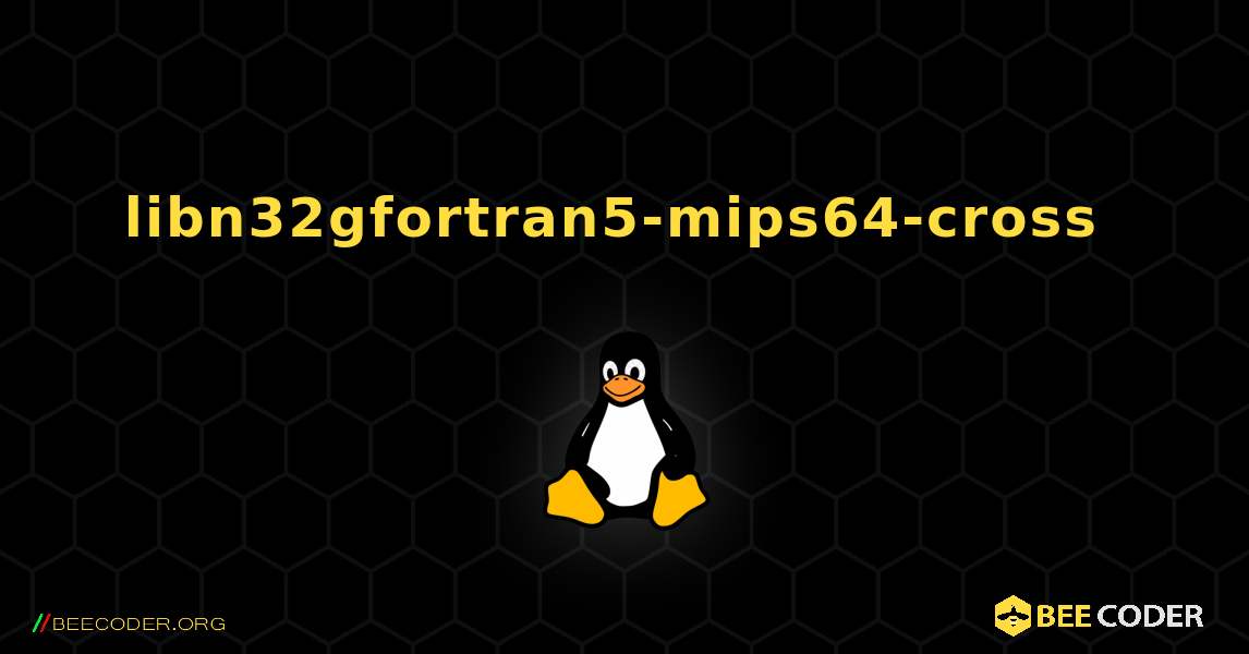 libn32gfortran5-mips64-cross  のインストール方法. Linux