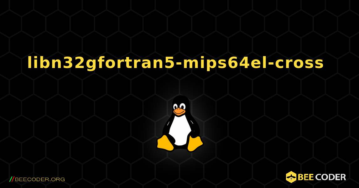 libn32gfortran5-mips64el-cross  のインストール方法. Linux