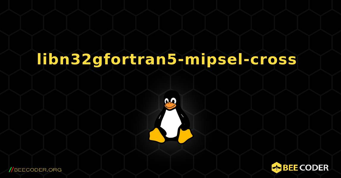 libn32gfortran5-mipsel-cross  のインストール方法. Linux