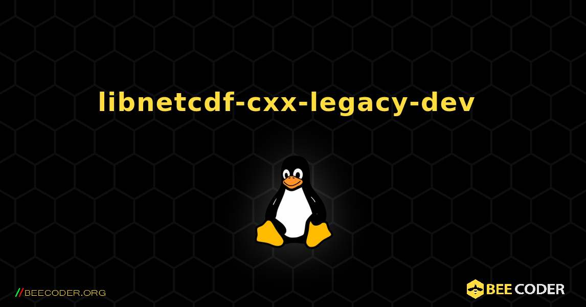 libnetcdf-cxx-legacy-dev  のインストール方法. Linux