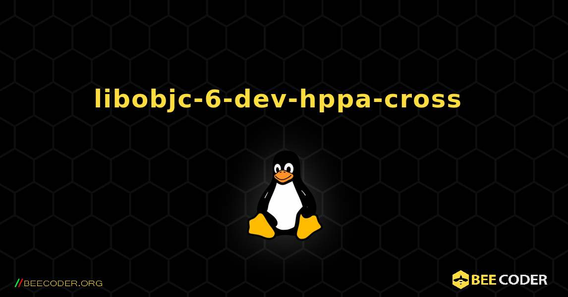 libobjc-6-dev-hppa-cross  のインストール方法. Linux