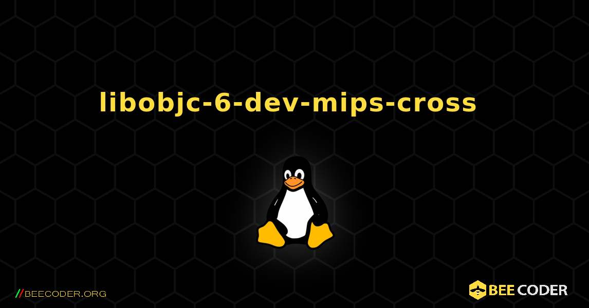 libobjc-6-dev-mips-cross  のインストール方法. Linux