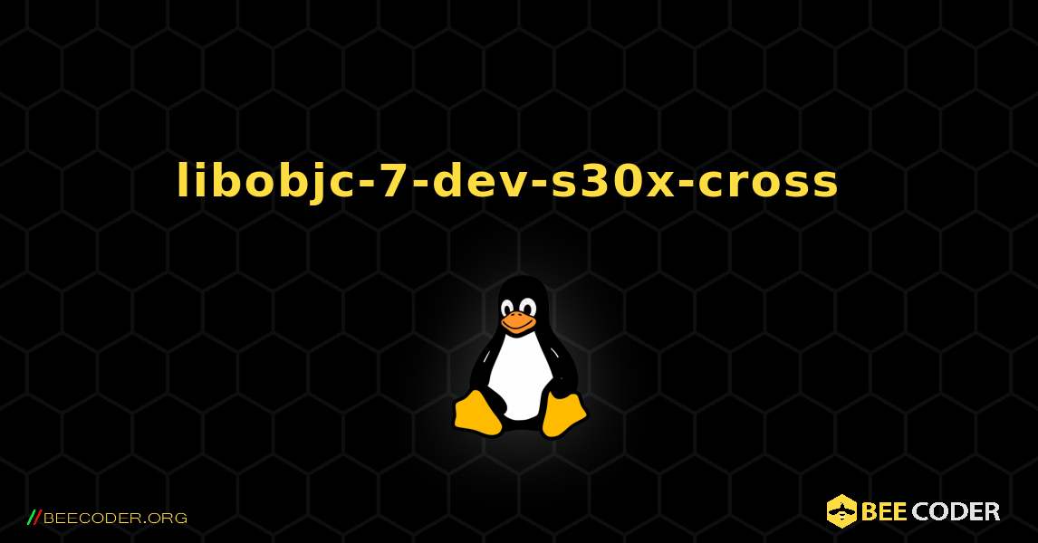 libobjc-7-dev-s30x-cross  のインストール方法. Linux
