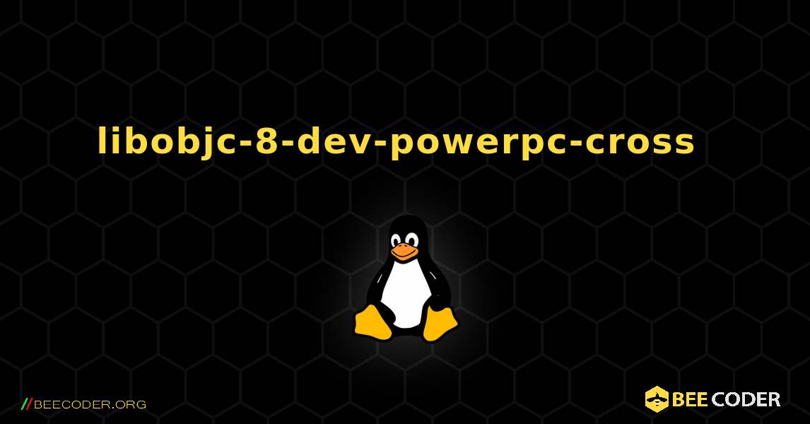 libobjc-8-dev-powerpc-cross  のインストール方法. Linux