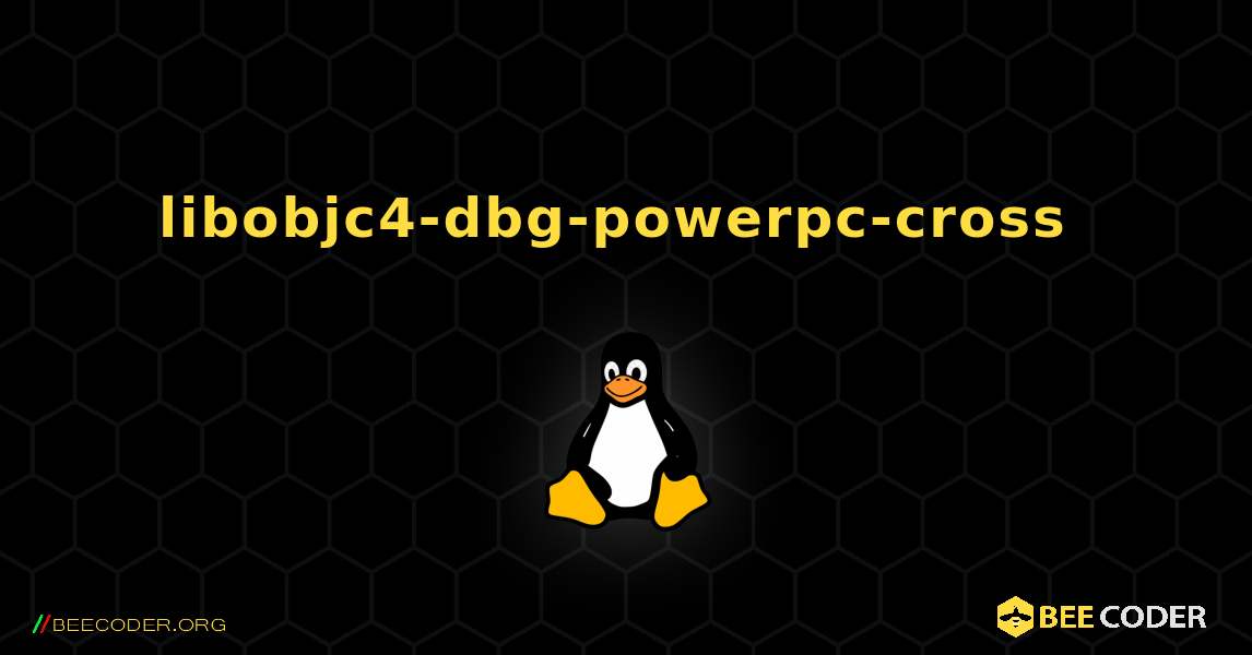libobjc4-dbg-powerpc-cross  のインストール方法. Linux