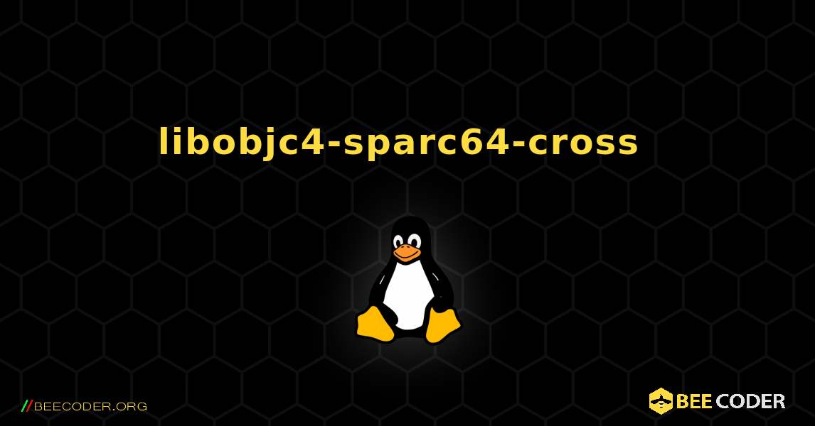 libobjc4-sparc64-cross  のインストール方法. Linux