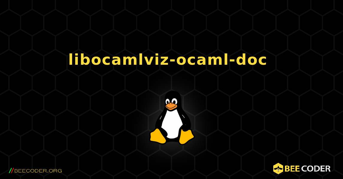 libocamlviz-ocaml-doc  のインストール方法. Linux