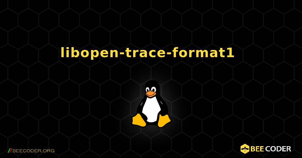 libopen-trace-format1  のインストール方法. Linux