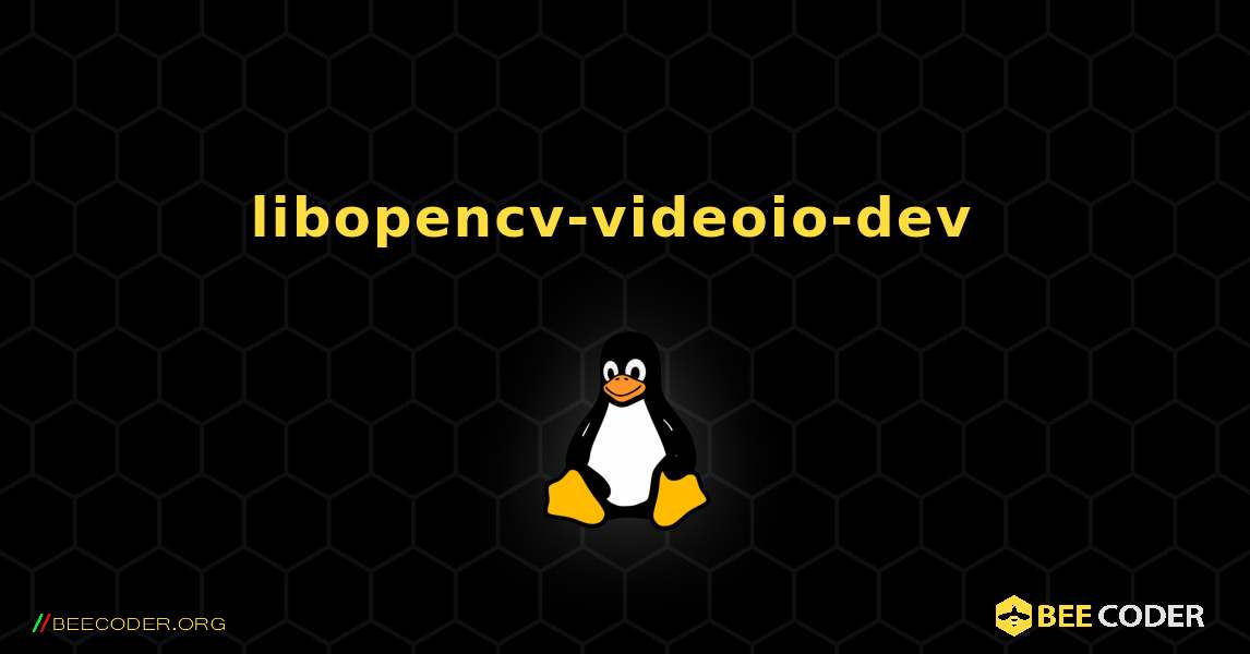 libopencv-videoio-dev  のインストール方法. Linux