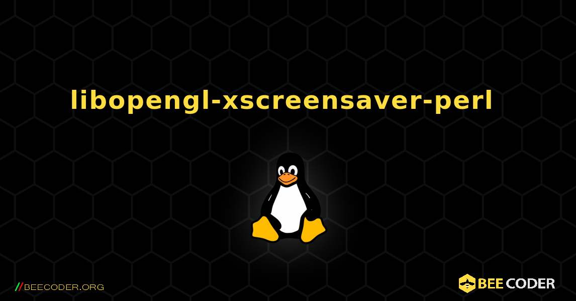 libopengl-xscreensaver-perl  のインストール方法. Linux