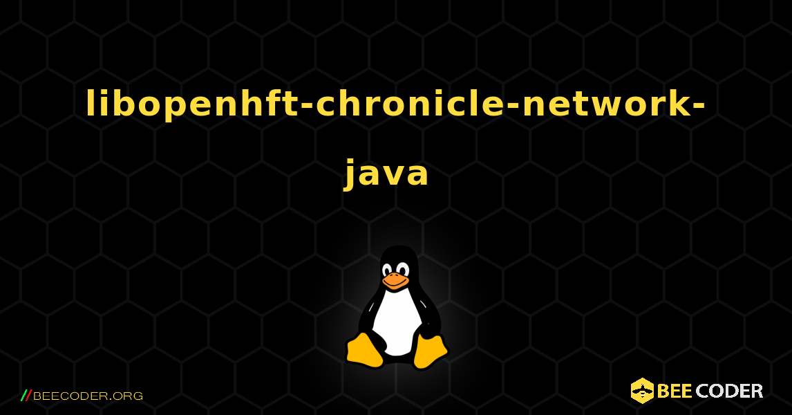 libopenhft-chronicle-network-java  のインストール方法. Linux