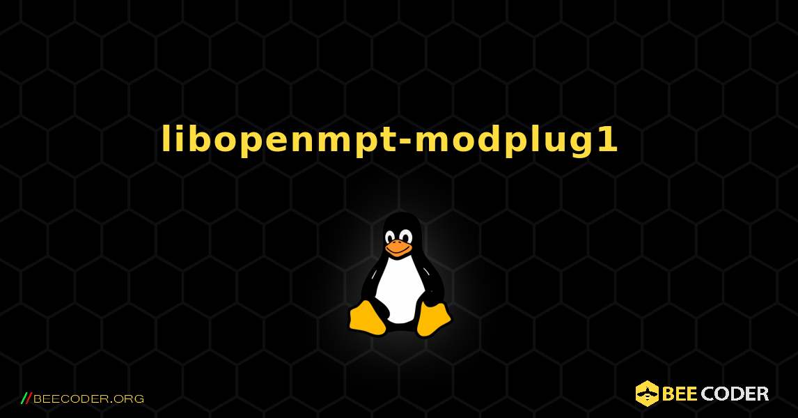 libopenmpt-modplug1  のインストール方法. Linux