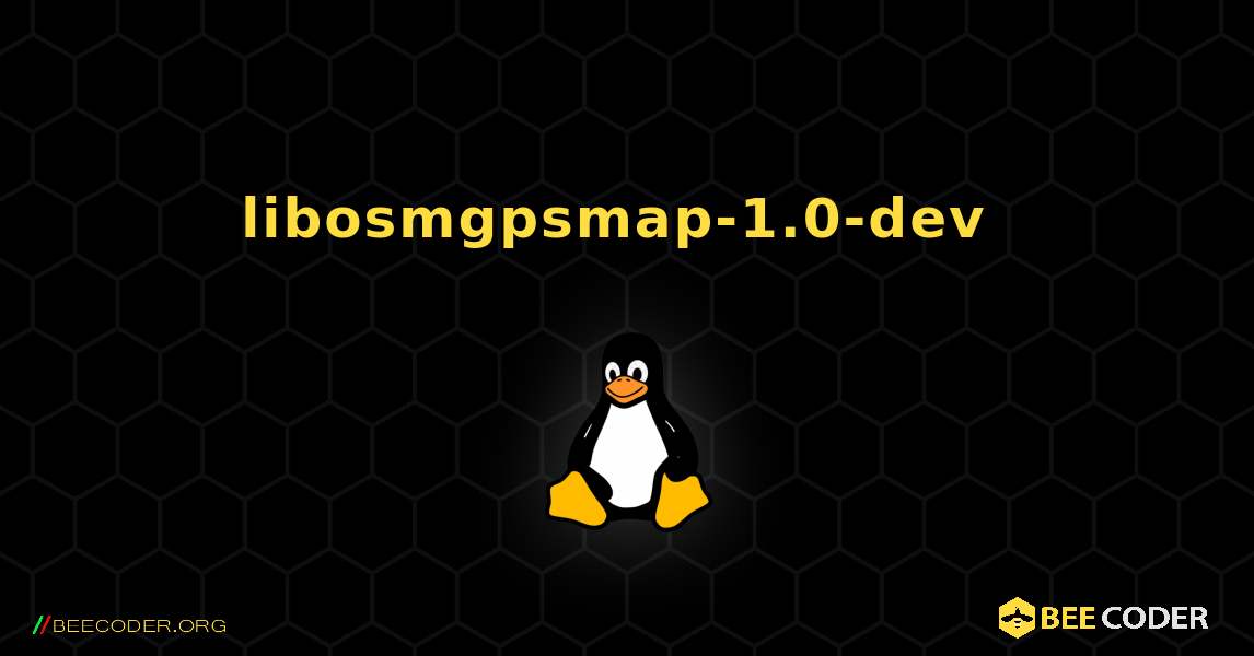libosmgpsmap-1.0-dev  のインストール方法. Linux