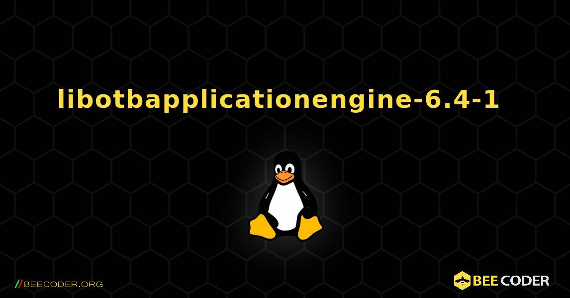 libotbapplicationengine-6.4-1  のインストール方法. Linux