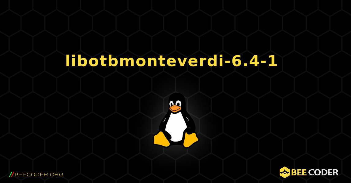 libotbmonteverdi-6.4-1  のインストール方法. Linux