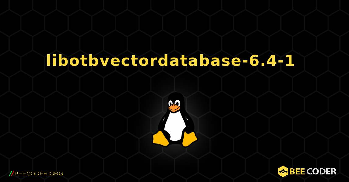 libotbvectordatabase-6.4-1  のインストール方法. Linux
