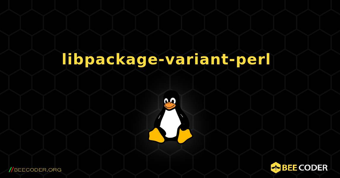 libpackage-variant-perl  のインストール方法. Linux