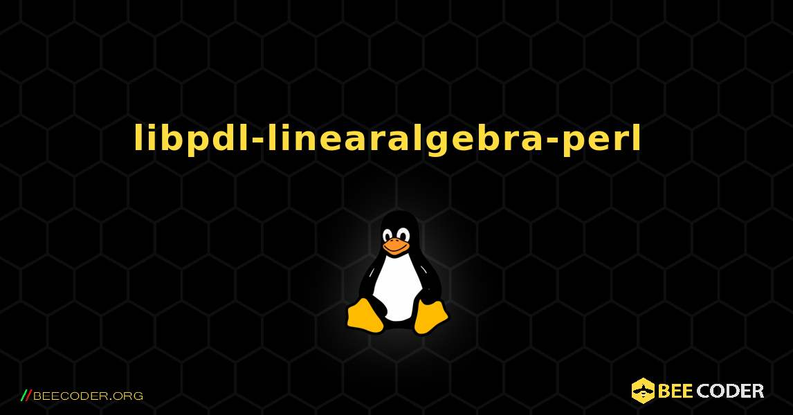 libpdl-linearalgebra-perl  のインストール方法. Linux
