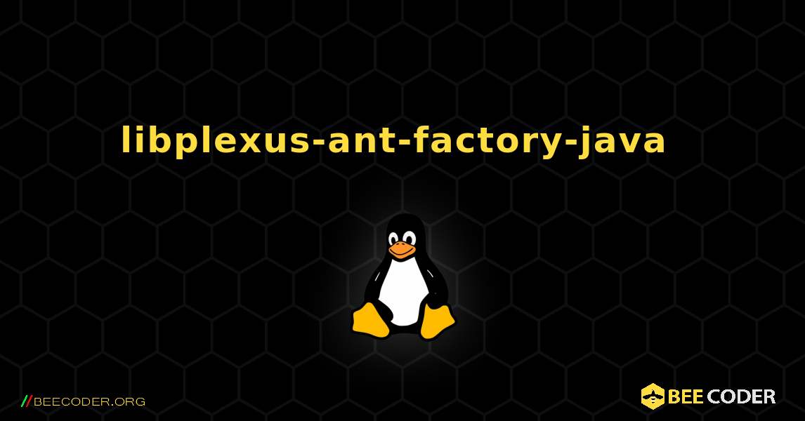 libplexus-ant-factory-java  のインストール方法. Linux