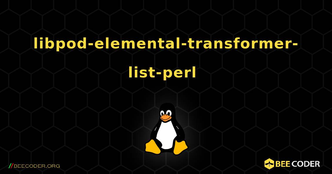 libpod-elemental-transformer-list-perl  のインストール方法. Linux