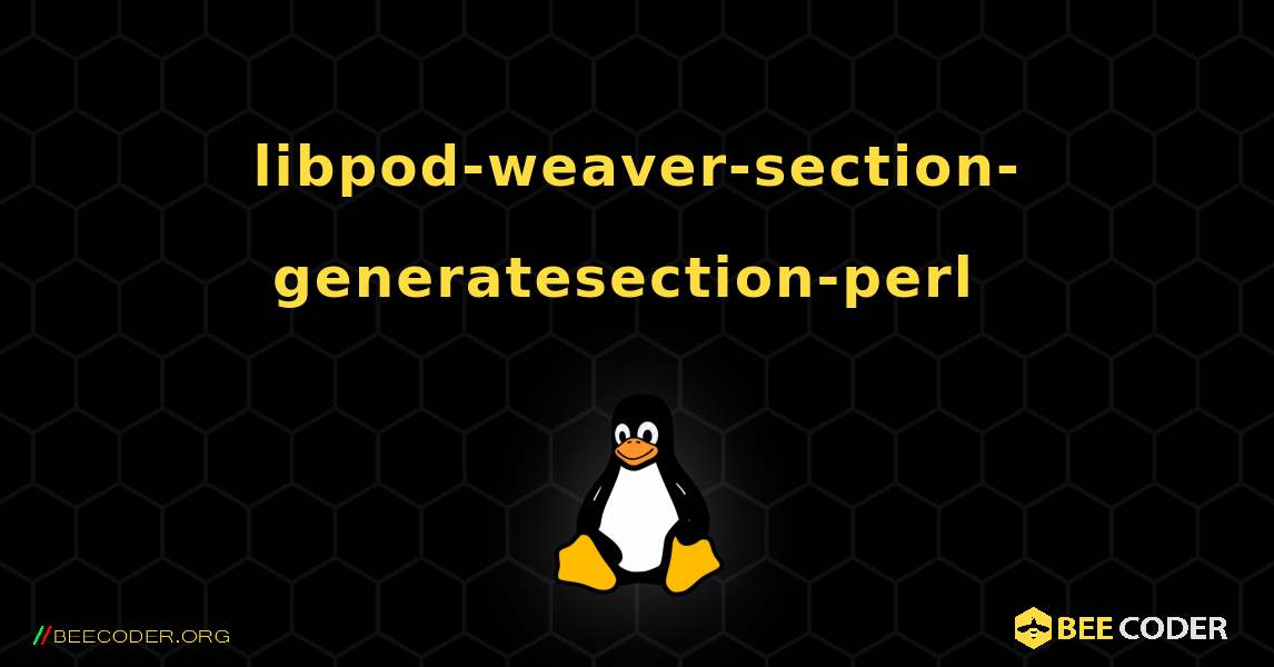 libpod-weaver-section-generatesection-perl  のインストール方法. Linux
