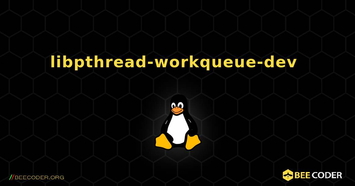 libpthread-workqueue-dev  のインストール方法. Linux