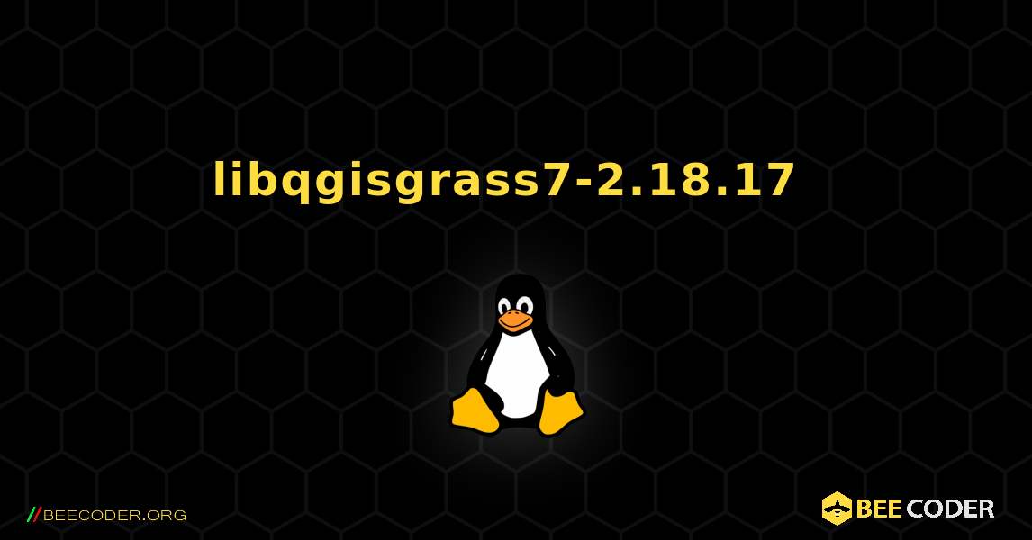 libqgisgrass7-2.18.17  のインストール方法. Linux